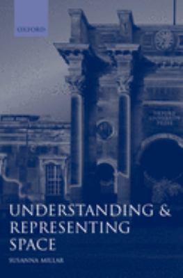 Understanding and Representing Space : Theory and Evidence from Studies with Blind and Sighted Children