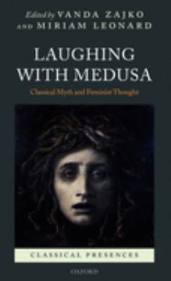 Laughing with Medusa : Classical Myth and Feminist Thought