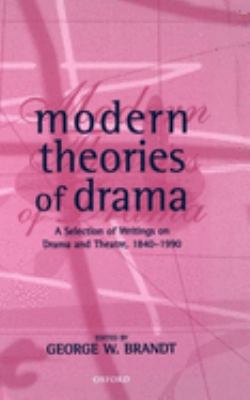 Modern Theories of Drama : A Selection of Writings on Drama and Theatre, 1850-1990