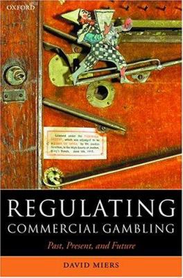 Regulating Commercial Gambling : Past, Present, and Future