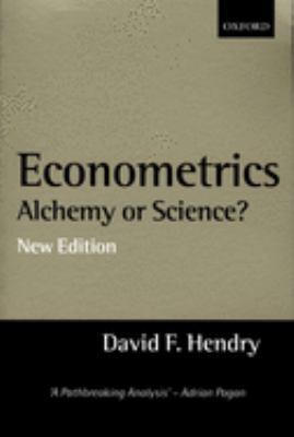 Econometrics Essays in Econometric Methodology : Alchemy or Science?Essays in Econometric Methodology
