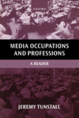 Media Occupations and Professions : A Reader