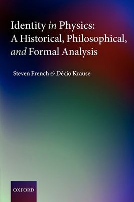 Identity in Physics : A Historical, Philosophical, and Formal Analysis