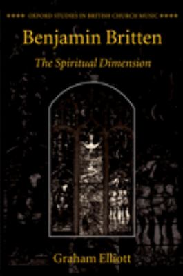 Benjamin Britten : The Spiritual Dimension
