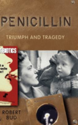 Penicillin : Triumph and Tragedy