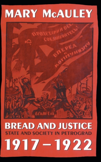 Bread and Justice : State and Society in Petrograd, 1917-1922
