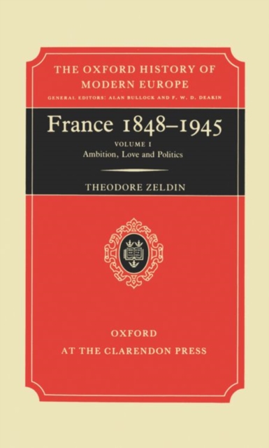 A History of French Passions 1848-1945 Vol. 1 : Volume I: Ambition, Love, and Politics