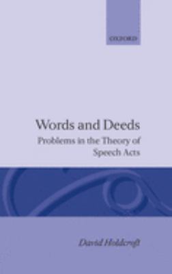 Words and Deeds : Problems in the Theory of Speech Acts
