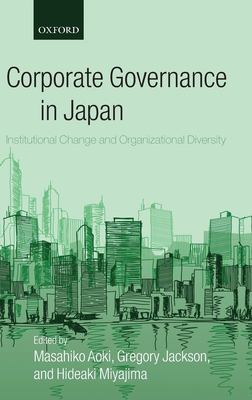 Corporate Governance in Japan : Institutional Change and Organizational Diversity