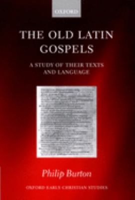 The Old Latin Gospels : A Study of Their Texts and Language