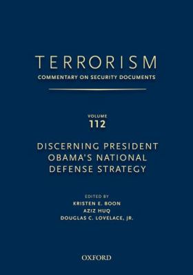 TERRORISM: Commentary on Security Documents Volume 112 : Discerning President Obama's National Defense Strategy