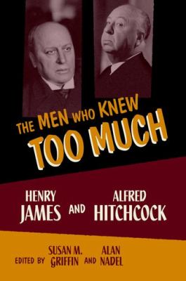 The Men Who Knew Too Much : Henry James and Alfred Hitchcock