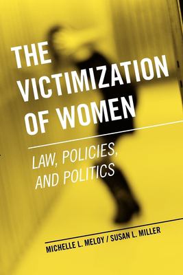 The Victimization of Women : Law, Policies, and Politics