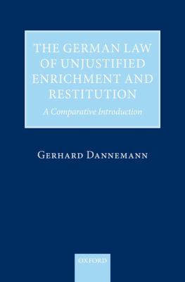 The German Law of Unjustified Enrichment and Restitution : A Comparative Introduction