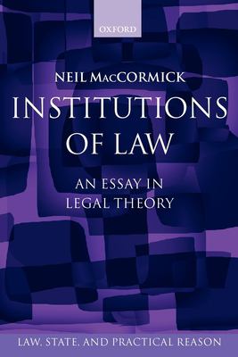 Institutions of Law : An Essay in Legal Theory