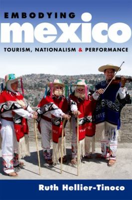 Embodying Mexico : Tourism, Nationalism and Performance