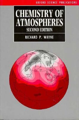 Chemistry of Atmospheres : An Introduction to the Chemistry of the Atmospheres of Earth, the Planets, and Their Satellites