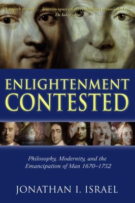 Enlightenment Contested : Philosophy, Modernity, and the Emancipation of Man 1670-1752