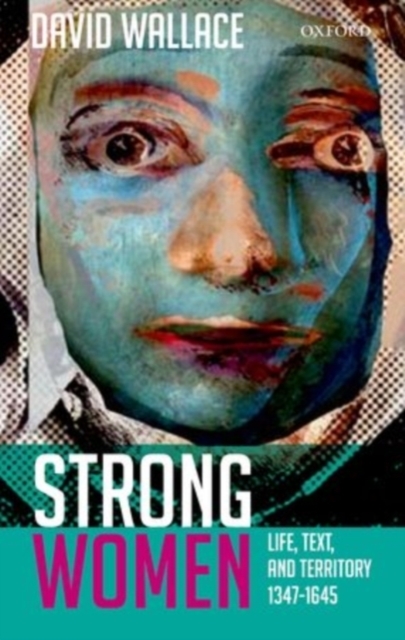 Strong Women : Life, Text, and Territory 1347-1645