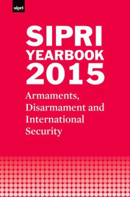 SIPRI Yearbook 2015 : Armaments, Disarmament and International Security