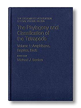 The Phylogeny and Classification of the Tetrapods Vol. 1
