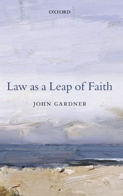 Law as a Leap of Faith : And Other Essays on Law in General