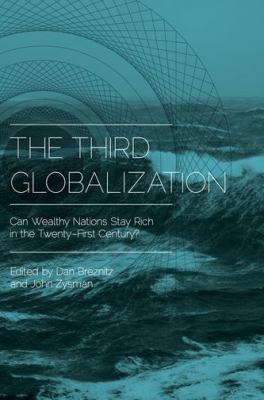 The Third Globalization : Can Wealthy Nations Stay Rich in the Twenty-First Century?