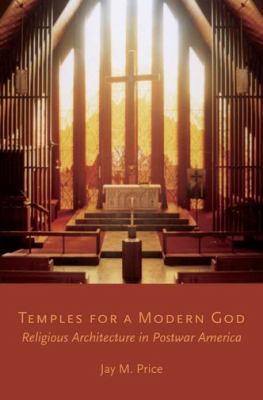 Temples for a Modern God : Religious Architecture in Postwar America
