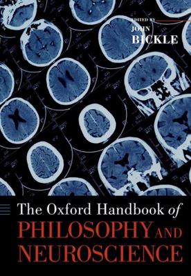 The Oxford Handbook of Philosophy and Neuroscience