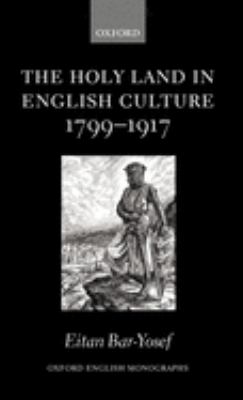 The Holy Land in English Culture 1799-1917 : Palestine and the Question of Orientalism