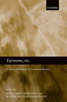 Episteme, Etc : Essays in Honour of Jonathan Barnes
