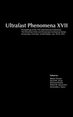 Ultrafast Phenomena XVII : Proceedings of the 17th International Conference,the Silvertree Hotel and Snowmass Conference Center, Snowmass, Colorado, U