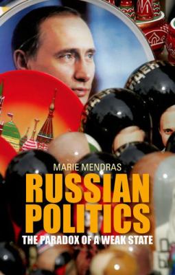 Russian Politics : The Paradox of a Weak State