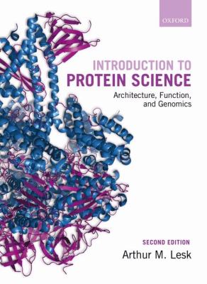 Introduction to Protein Science : Architecture, Function, and Genomics