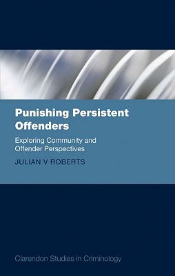 Punishing Persistent Offenders : Exploring Community and Offender Perspectives