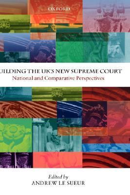 Building the UK's New Supreme Court : National and Comparative Perspectives