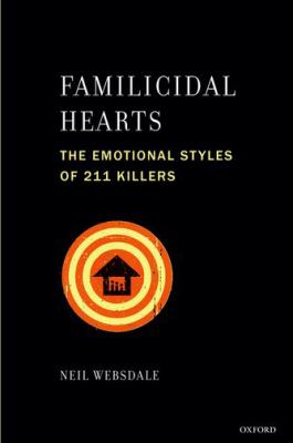 Familicidal Hearts : The Emotional Styles of 211 Killers