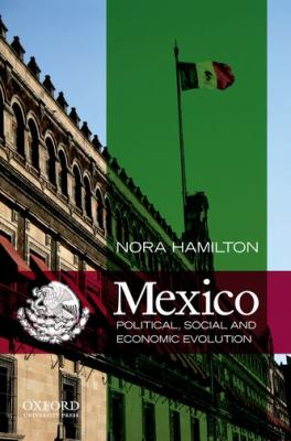 Mexico : Political, Social and Economic Evolution