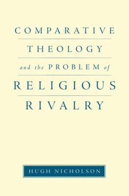 Comparative Theology and the Problem of Religious Rivalry