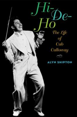 Hi-De-ho : The Life of Cab Calloway