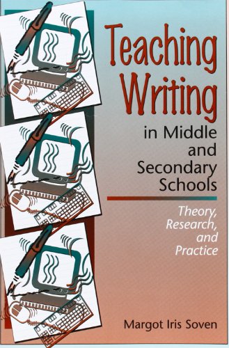 Teaching Writing in Middle and Secondary Schools : Theory, Research and Practice
