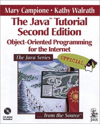 The Java Tutorial : Object-Oriented Programming for the Internet