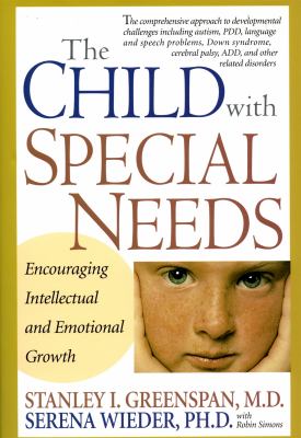 The Child with Special Needs : Encouraging Intellectual and Emotional Growth