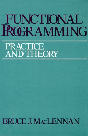 Functional Programming : Practice and Theory