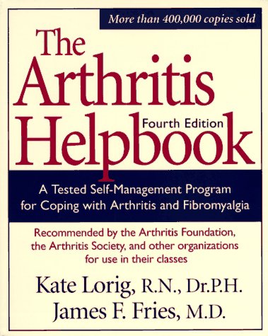 Arthritis Helpbook : A Tested Self-Management Program for Coping with Arthritis and Fibromyalgia, Fourth Edition