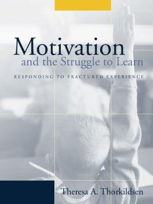 Motivation and the Struggle to Learn : Responding to Fractured Experience
