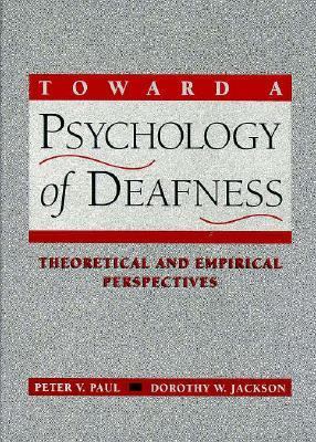 Toward a Psychology of Deafness : Theoretical and Empirical Perspectives