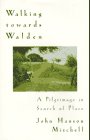 Walking Towards Walden : A Pilgrimage in Search of Place