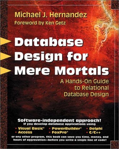 Database Design for Mere Mortals : A Hands-On Guide to Relational Database Design