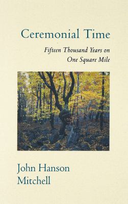 Ceremonial Time : Fifteen Thousand Years on One Square Mile